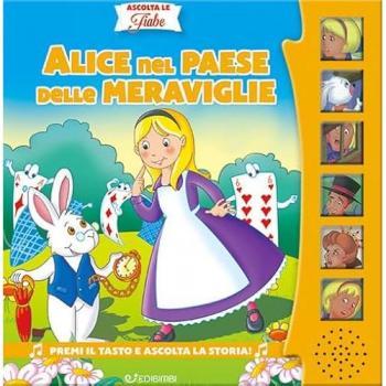 Alice nel paese delle meraviglie. Ascolta le fiabe. Ediz. a colori