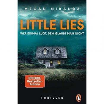 Megan Miranda Little Lies – Wer Einmal Lügt, Dem Glaubt Man Nicht: Thriller – Der Neue Bestseller Mit Gänsehautgarantie