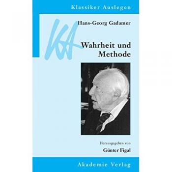 Hans-Georg Gadamer: Wahrheit und Methode