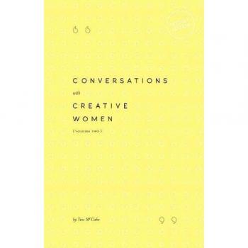 Conversations with Creative Women: Volume Two
