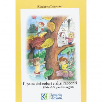 Il paese dei colori e altri racconti. Fiabe delle quattro stagioni