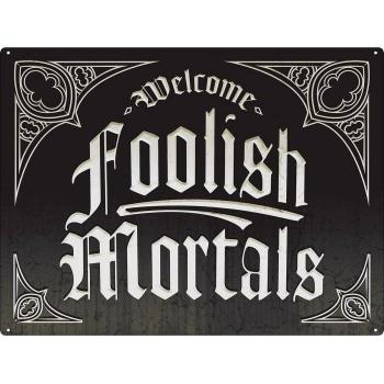 Blechschild „Welcome Foolish Mortals“ – Grindstore