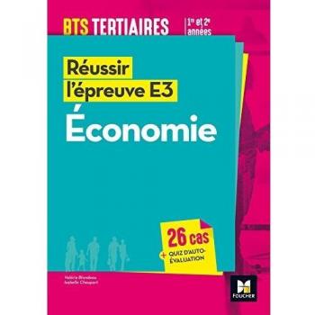 Economie BTS tertiaires 1re et 2e années : Réussir l'épreuve E3
