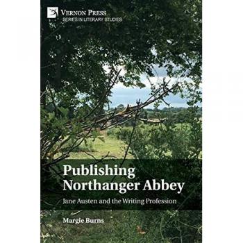 Publishing Northanger Abbey: Jane Austen and the Writing Profession (Literary Studies)