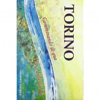 Torino, camminando al di qua e al di là del Po