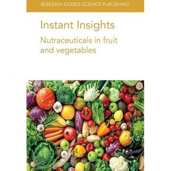 Instant Insights: Nutraceuticals in fruit and vegetables (Burleigh Dodds Science: Instant Insights, Band 4)