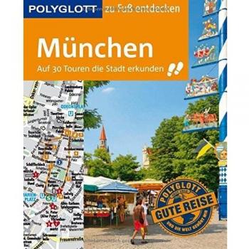 POLYGLOTT Reiseführer München zu Fuß entdecken: Auf 30 Touren die Stadt erkunden (POLYGLOTT zu Fuß entdecken)