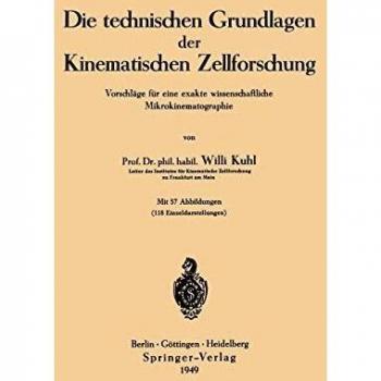 Die technischen Grundlagen der Kinematischen Zellforschung: Vorschläge Für Eine Exakte Wissenschaftliche Mikrokinematographie