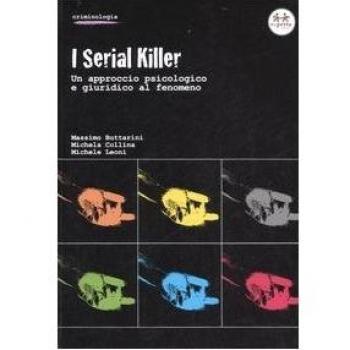 I serial killer. Un approccio psicologico e giuridico al fenomeno