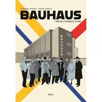Bauhaus: L'Idée Qui A Changé Le Monde