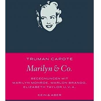 Truman Capote Marilyn & Co: Begegnungen Mit Marilyn Monroe, Marlon Brando, Elizabeth Taylor Und Vielen Anderen