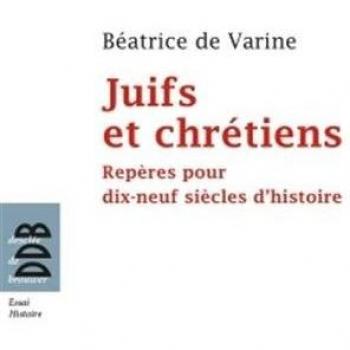 Juifs et chrétiens: Repères pour dix-neuf siècles d'histoire