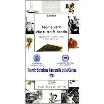 Non è vero che tutto fa brodo. 3 pubblicitarie, 10 racconti, 1 menu. Riso e lacrime q.b.