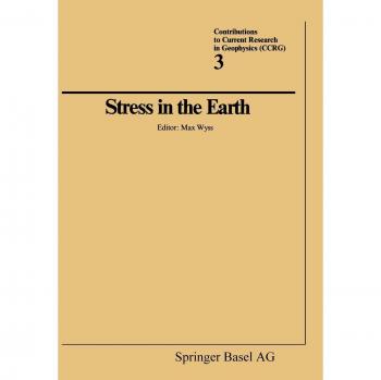 Stress in the Earth (Contributions to Current Research in Geophysics)