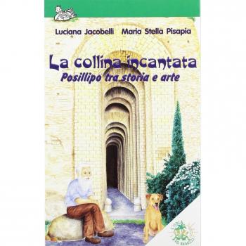 La collina incantata. Posillipo tra arte e storia