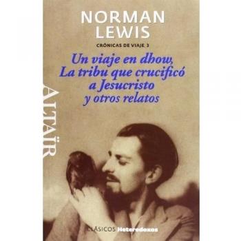 Un viaje en dhow, La tribu que crucificó a Jesucristo y otros relatos: Crónicas