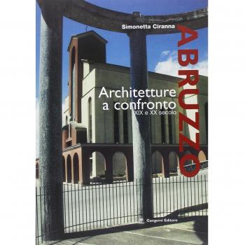 Abruzzo. Architettura a confronto XIX e XX secolo