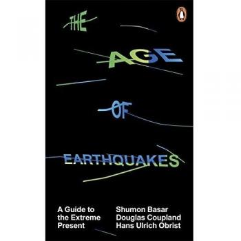 The Age of Earthquakes: A Guide to the Extreme Present