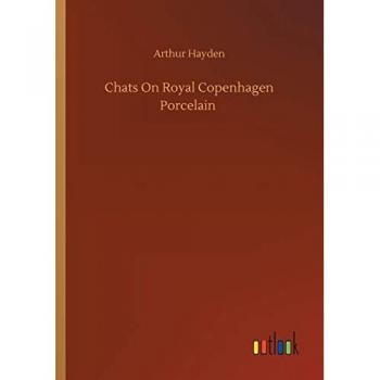 Hayden, Arthur: Chats On Royal Copenhagen Porcelain