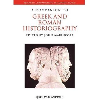 A Companion to Greek Roman Historiography