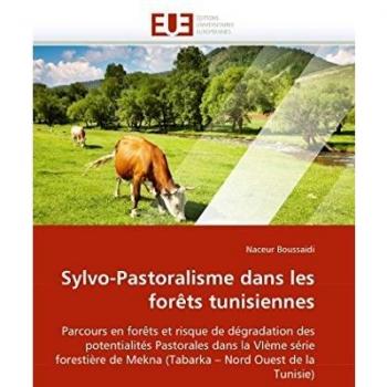 Sylvo-Pastoralisme dans les forêts tunisiennes: Parcours en forêts et risque de dégradation des potentialités Pastorales dans la VIème série ... – Nord Ouest de la Tunisie)