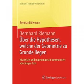 Bernhard Riemann Über die Hypothesen welche der Geometrie zu Grunde liegen