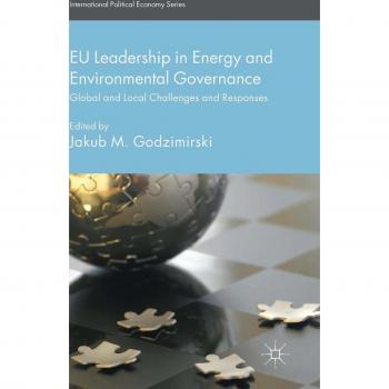 EU Leadership in Energy and Environmental Governance: Global and Local Challenges and Responses