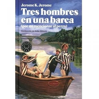 TRES HOMBRES EN UNA BARCA (POR NO MENCIONAR AL PERRO)

(POR NO MENCIONAR AL PERRO)
