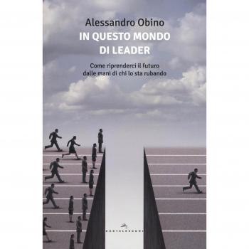 In questo mondo di leader. Come riprenderci il futuro dalle mani di chi lo sta rubando