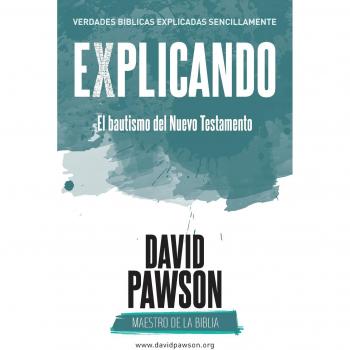 Pawson, David: EXPLICANDO El bautismo del Nuevo Testamento