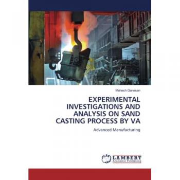 Ganesan, Mahesh: EXPERIMENTAL INVESTIGATIONS AND ANALYSIS ON SAND CASTING PROCESS BY VA