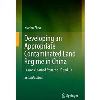 Developing an Appropriate Contaminated Land Regime in China: Lessons Learned from the US and UK
