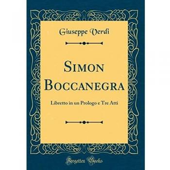 Simon Boccanegra: Libretto in un Prologo e Tre Atti