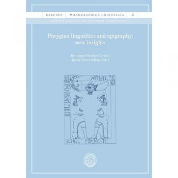 Phrygian Linguistics And Epigraphy: New Insighs