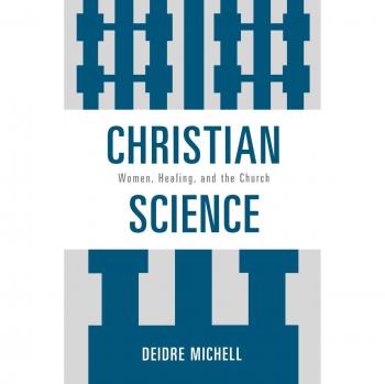 Christian Science: Women, Healing, and the Church