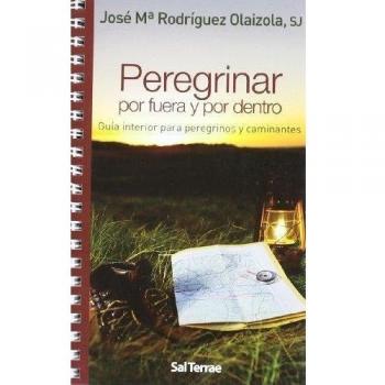 PEREGRINAR POR FUERA Y POR DENTRO. GUIA INTERIOR PARA
