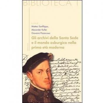 Gli archivi della Santa Sede come fonti per la storia dell'Europa asburgica