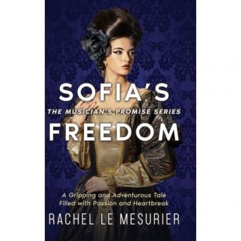 Sofia's Freedom : A Gripping and Adventurous Tale Filled with Passion and Heartbreak