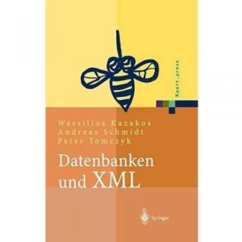 Datenbanken und XML: Konzepte, Anwendungen, Systeme