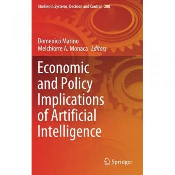 Economic and Policy Implications of Artificial Intelligence (Studies in Systems, Decision and Control, Band 288)