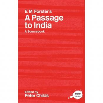 Peter Childs E. M. Forster'S A Passage To India: A Sourcebook (Routledge Guides To Literature) (Routledge Literary Sourcebooks)