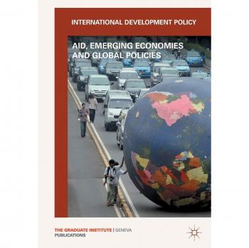 International Development Policy: Aid, Emerging Economies and Global Policies
