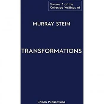 The Collected Writings of Murray Stein: Volume 3: Transformations