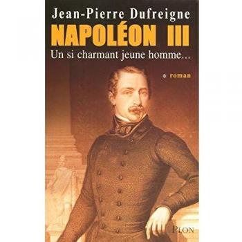 Napoléon III, Tome 1 : Un si charmant jeune homme...