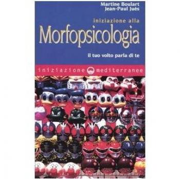 Iniziazione alla morfopsicologia. Il tuo volto parla di te
