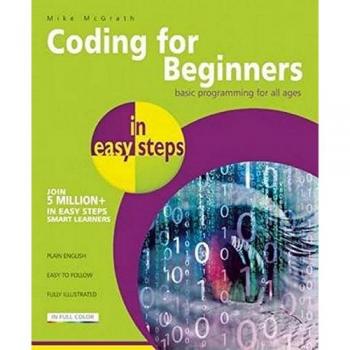 Coding For Beginners In Easy Steps: Basic Programming For All Ages