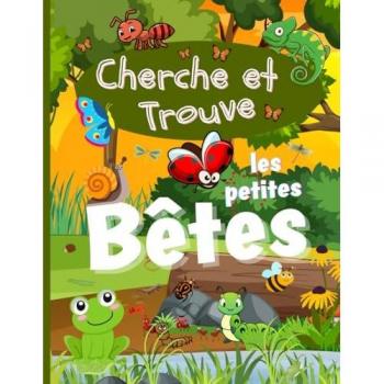 Cherche et Trouve les Petites Bêtes: Cachés dans de Magnifiques Paysages, Mais Où se Cachent les Petites Bêtes, les insectes ? Activités Ludiques dès ... Sens de l'Observation et de la Concentration.
