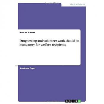 Nawaz, Hassan: Drug testing and volunteer work should be mandatory for welfare recipients