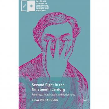 Second Sight in the Nineteenth Century: Prophecy, Imagination and Nationhood