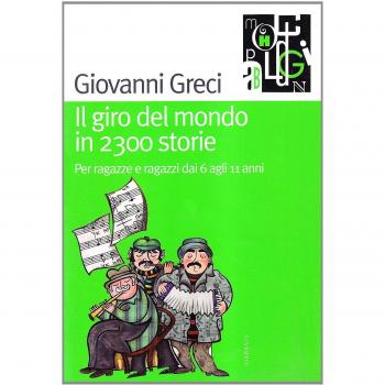 Il giro del mondo in 2300 storie. Per ragazze e ragazzi dai 6 agli 11 anni